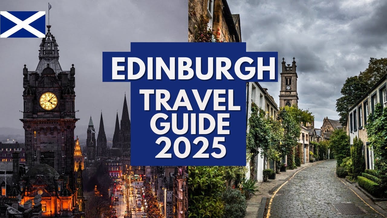 Edinburgh Travel Guide 2025 – Best Places to Visit in Edinburgh Scotland in 2025